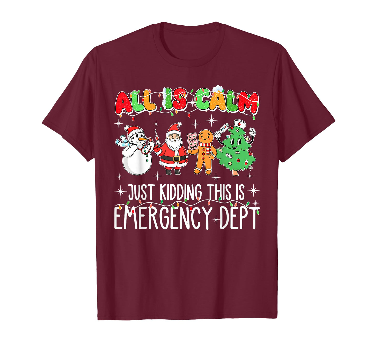 All is Calm Just Kidding This is Emergency Dept Christmas ER T-Shirt