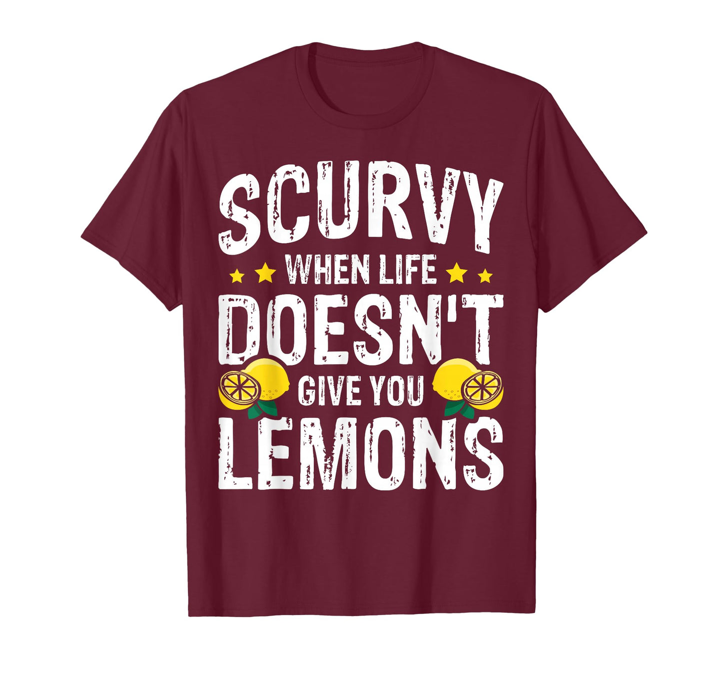 Scurvy When Life Doesn't Give You Lemons T-Shirt