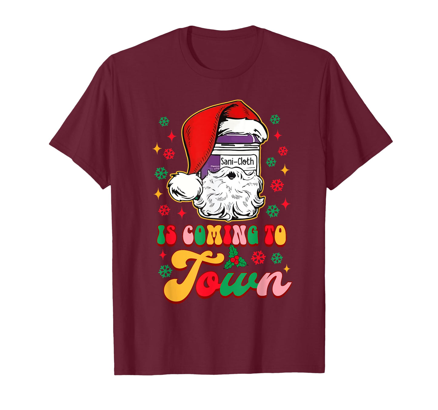 Christmas Nurse Nursing Sani-Cloth Is Coming To Town T-Shirt