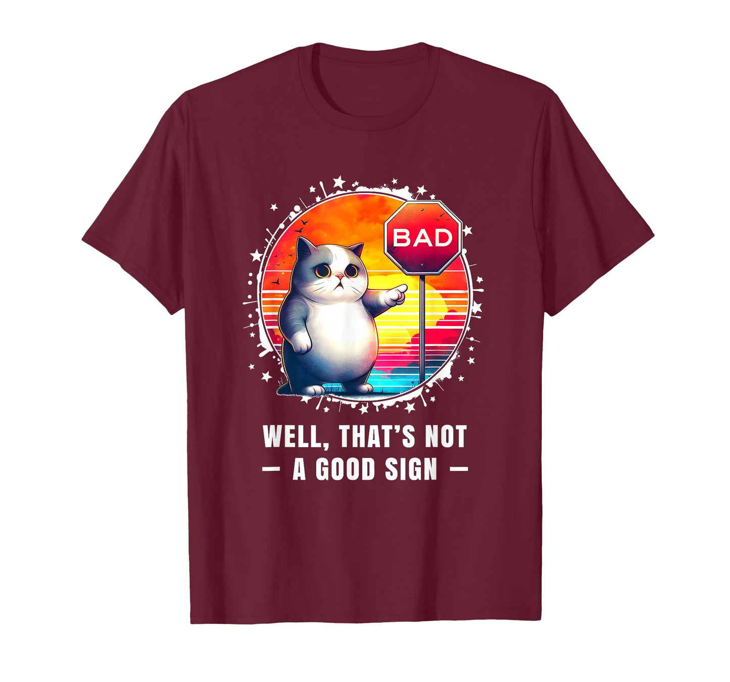Funny Tshirt Sarcastic Funny Cat Well Thats Not a Good Sign T-Shirt
