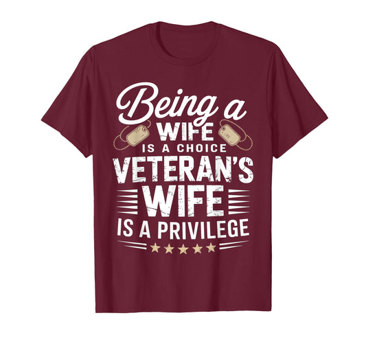 Being A Wife Is Choice Being a Veterans Wife A Privilege T-Shirt