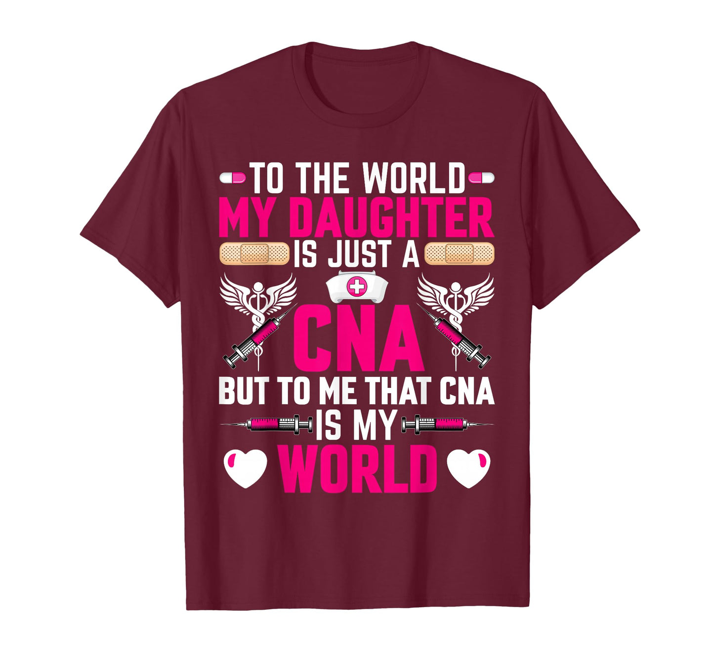 CNA Nurses Mom to the World My Daughter Is Just a CNA Womens T-Shirt