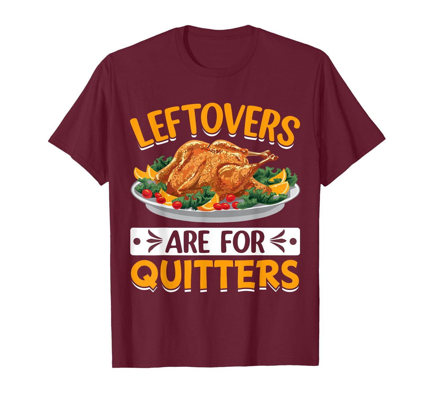 Leftovers Are For Quitters T-Shirt