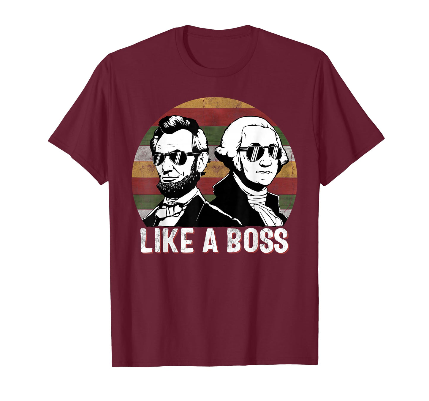 Like A Boss Presidents Day Washington Lincoln Abe George T-Shirt