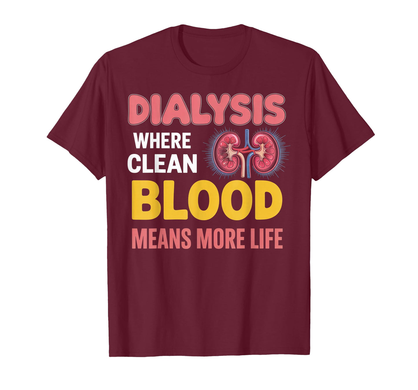 Clean Blood More Life Nephrology Tech Kidney Dialysis Nurse T-Shirt