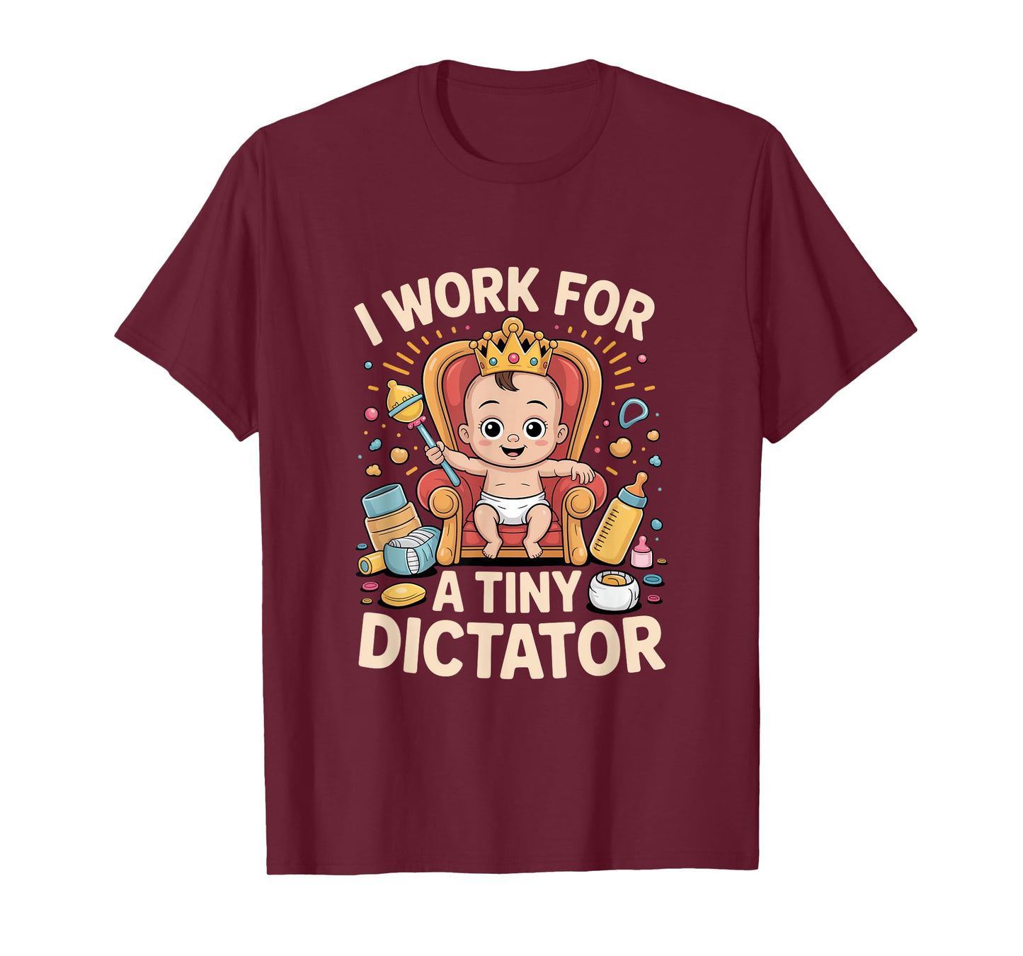 I Work for a Tiny Dictator Funny New Parents Humor T-Shirt