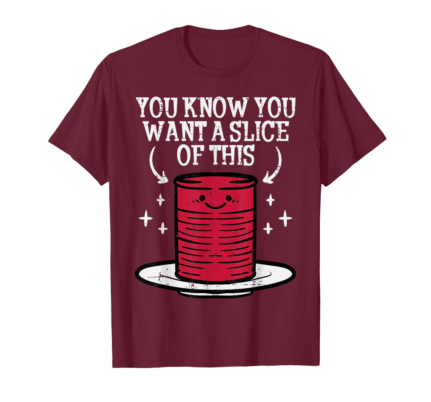 Thanksgiving Cranberry Sauce Want Slice Fall Men Women Kids T-Shirt