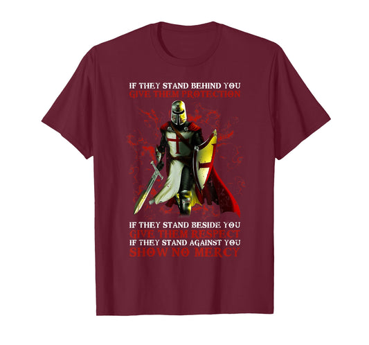 Knight Templar If They Stand Behind You Give Them Protection T-Shirt