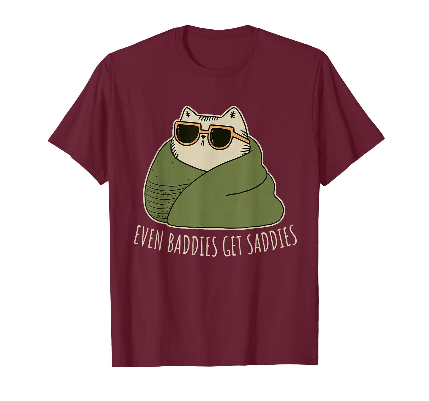 Uplifting Funny Cat Even Baddies Get Saddies T-Shirt