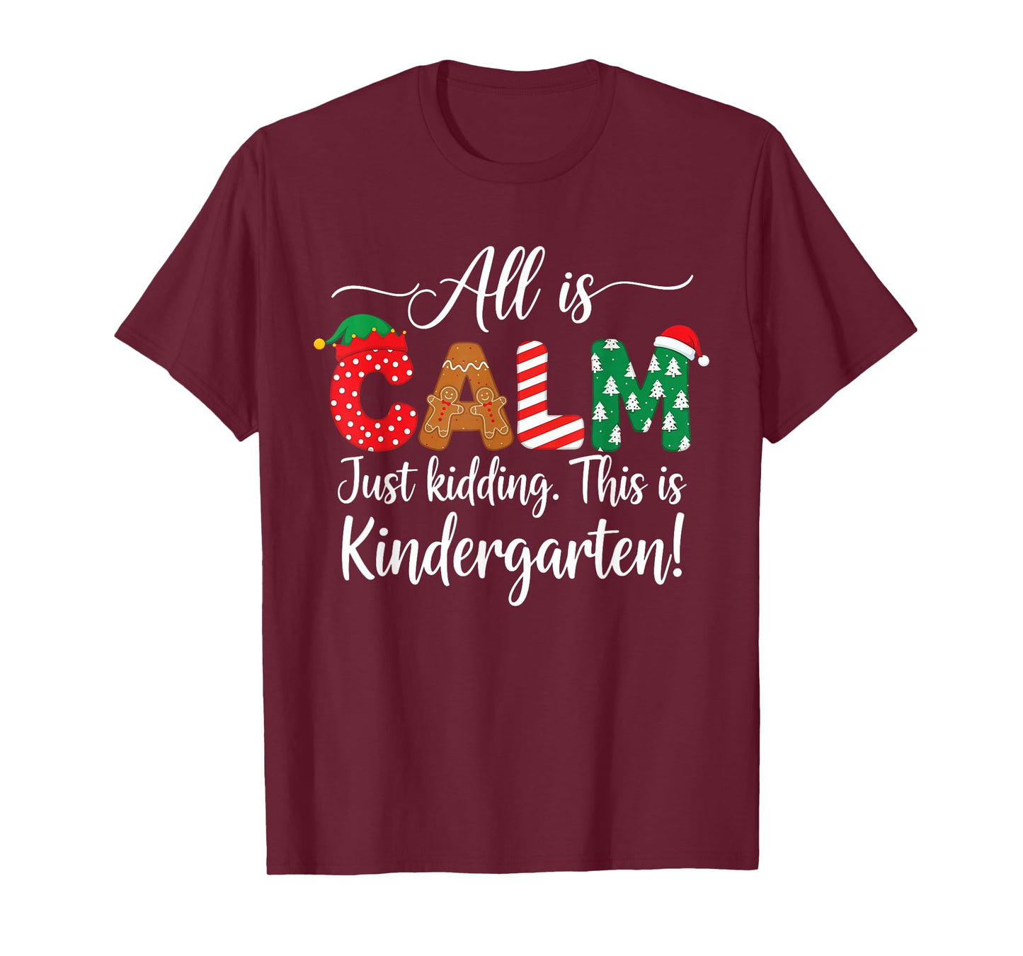 All is Calm just Kidding This is Kindergarten Christmas T-Shirt