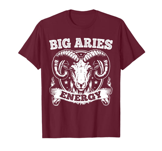 Big Aries Energy Aries Zodiac Sign March April Birthday T-Shirt