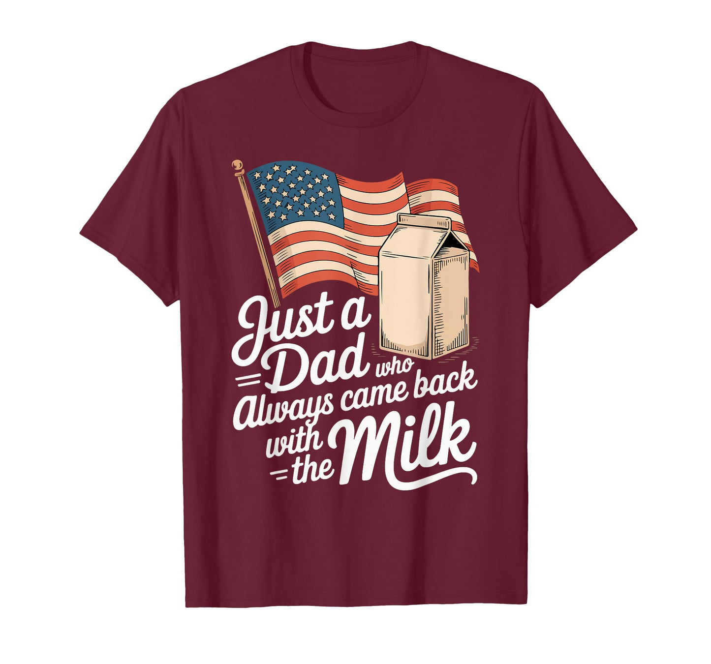 Just a Dad Who Always Came Back With The Milk Fathers Day T-Shirt