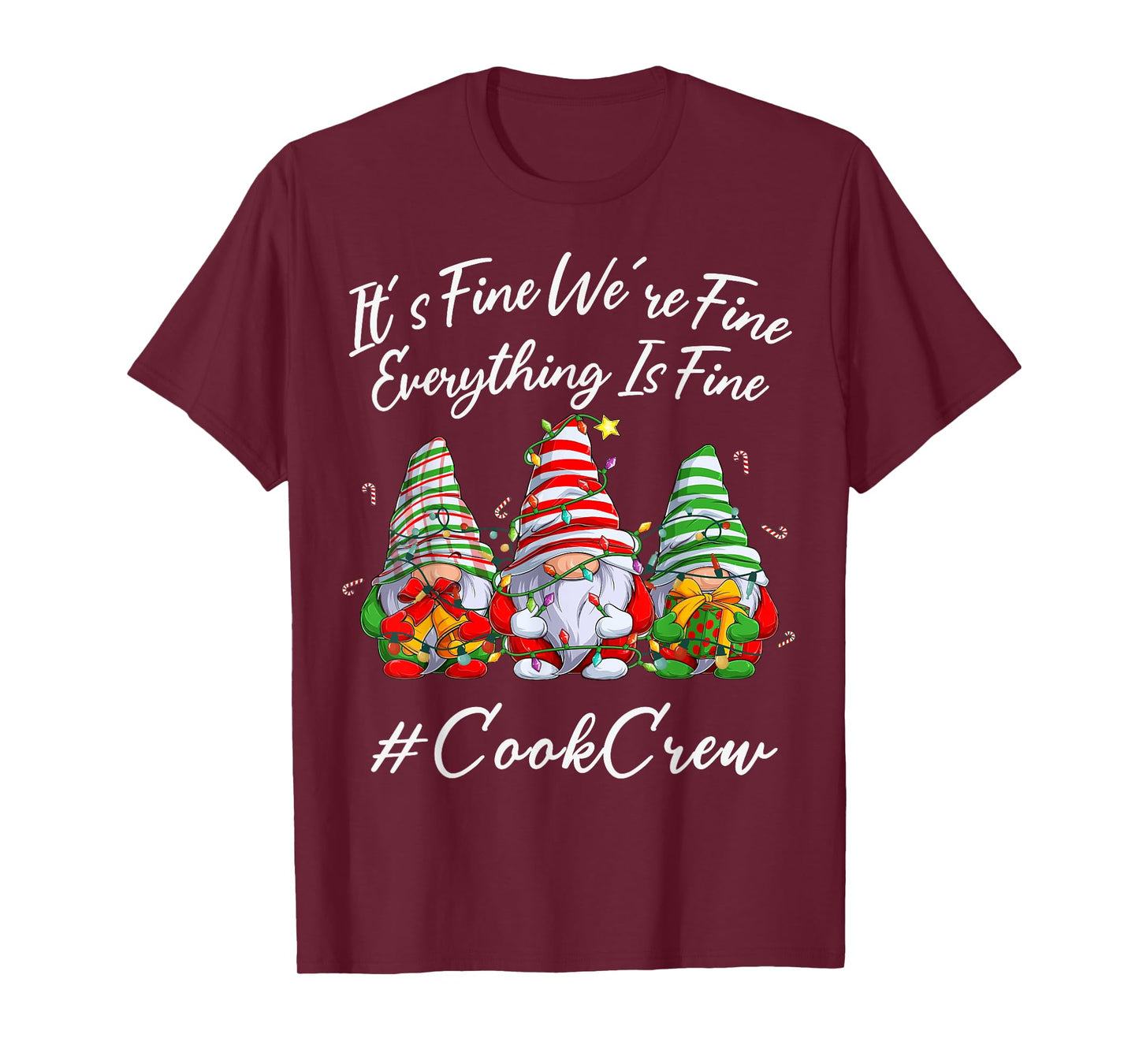 Cook Crew Xmas Funny Everything Is Fine Christmas Gnomie T-Shirt