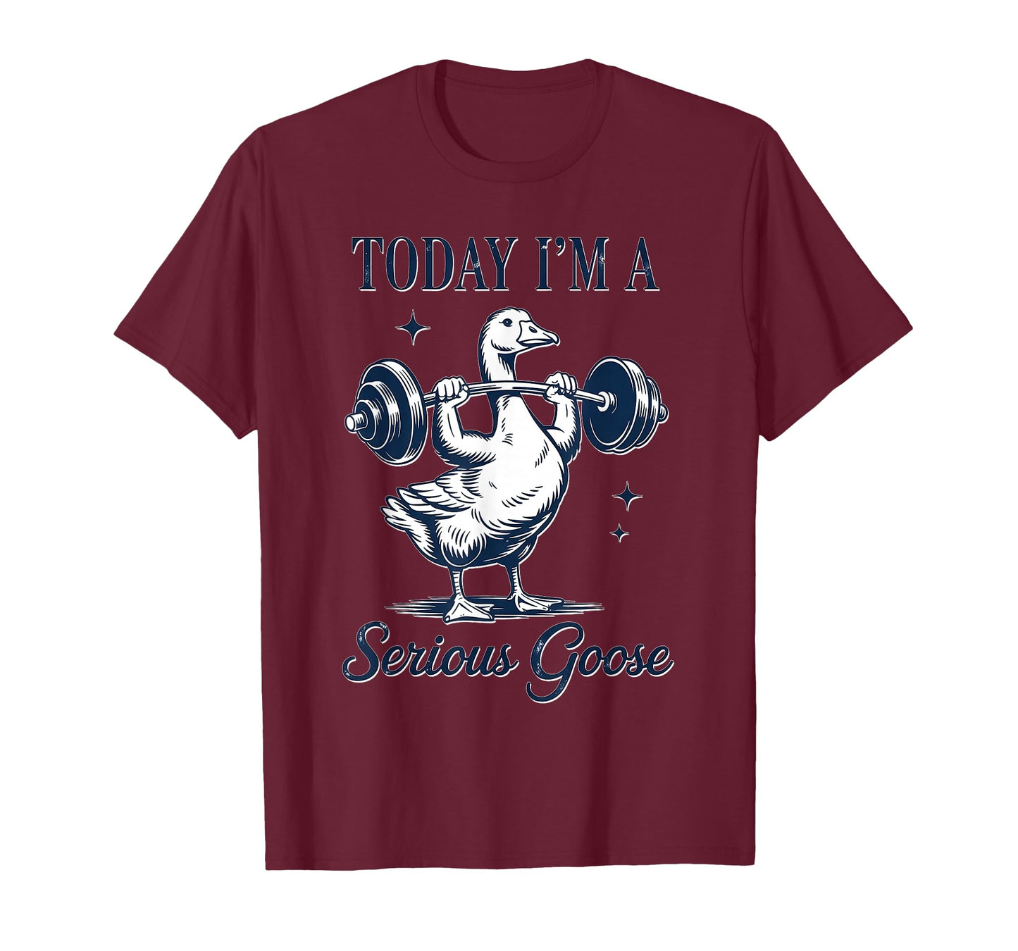 Today I'm A Serious Goose Funny Gym Fitness Goose T-Shirt