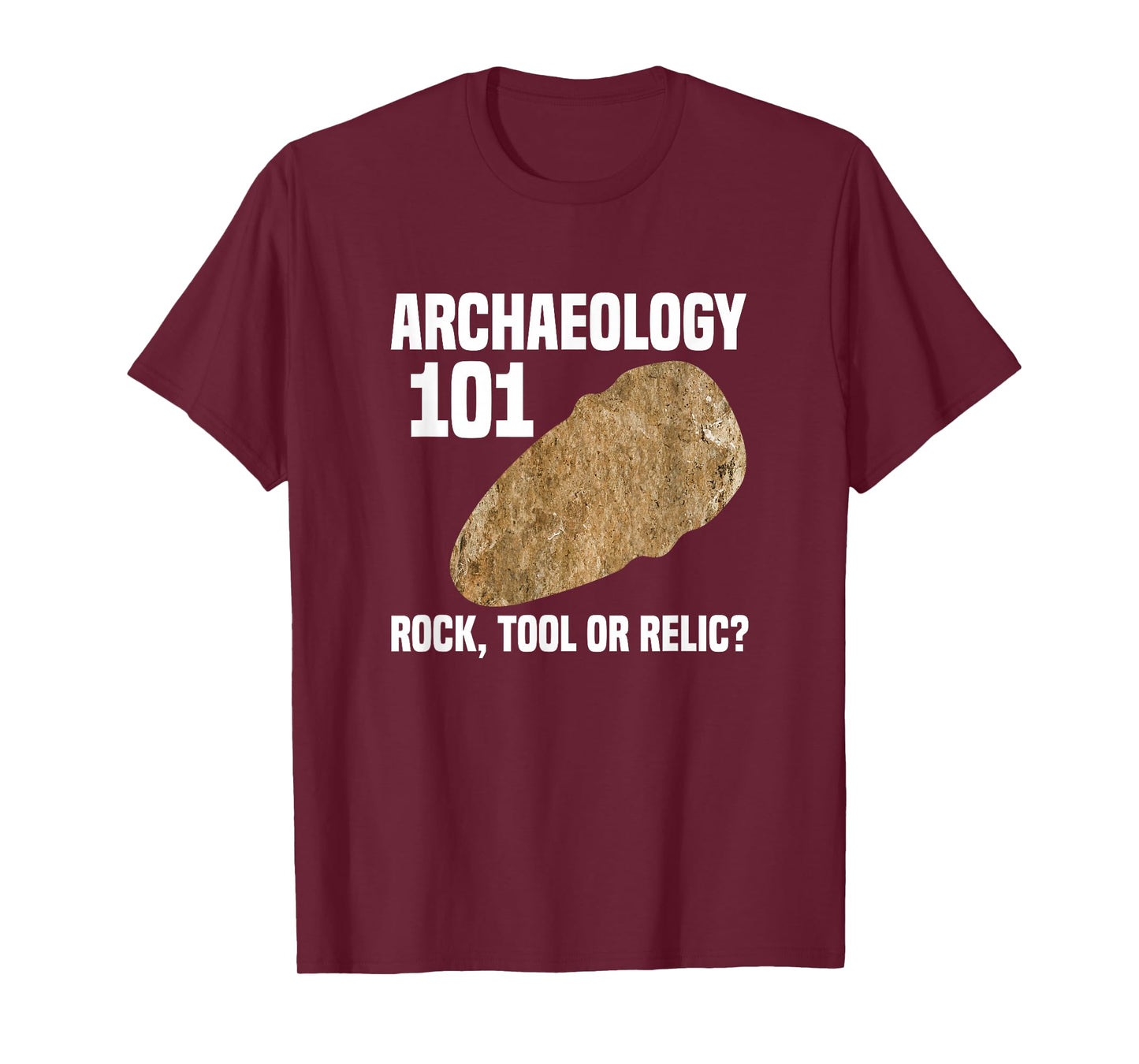 Archaeologist Archaeology 101 Rock Tool or Relic T-Shirt