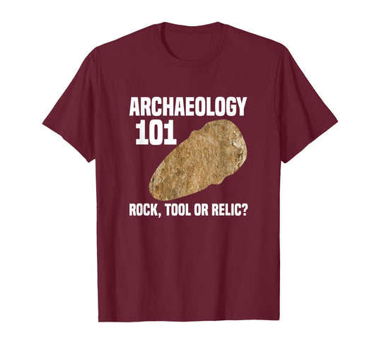 Archaeologist Archaeology 101 Rock Tool or Relic T-Shirt