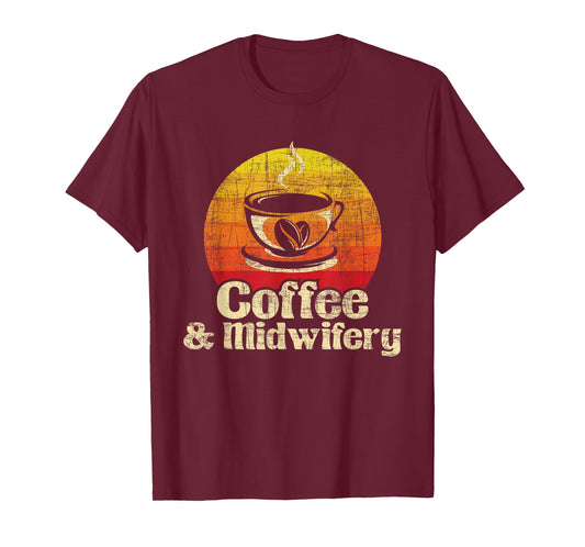 Coffee & Midwifery - Retro Doula Nurse Midwives Birth Worker T-Shirt