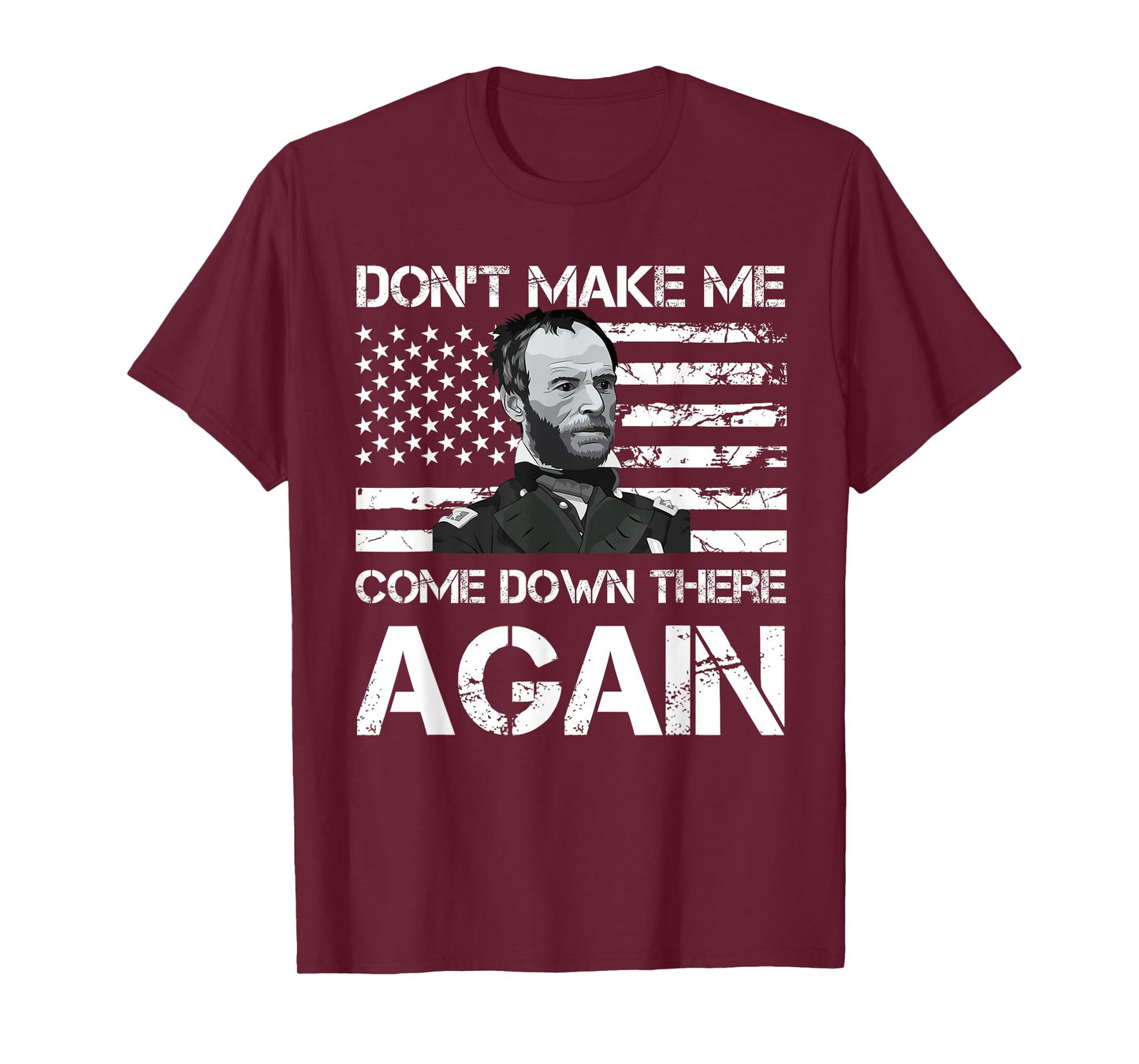 General Sherman Don't Make Me Come Down There Again T-Shirt