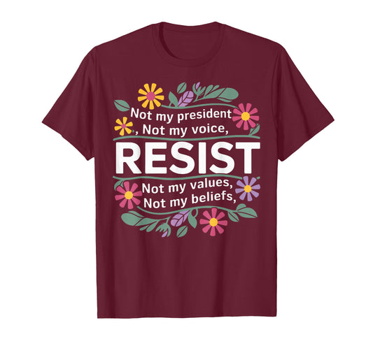 Floral Resist Not My President Anti-Trump T-Shirt