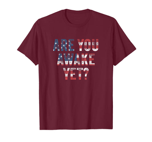 Are You Awake Yet? Conservative Liberty Freedom T-Shirt