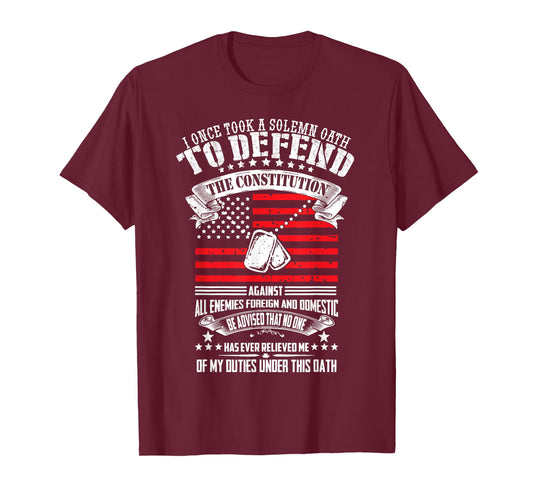 I Once Took A Solemn Oath To Defend Constitution Vetern's Da T-Shirt