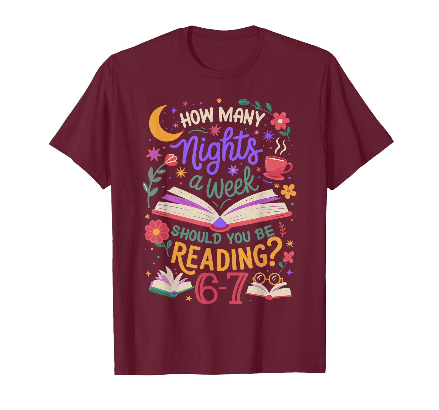 Teacher 67 How Many Nights A Week Should You Be Reading 6-7 T-Shirt