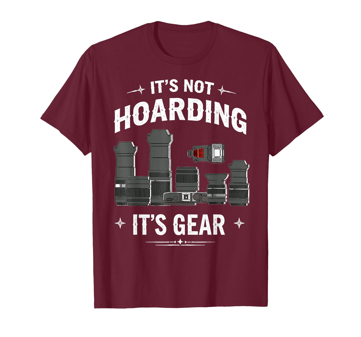 It's Not Hoarding It's Gear Photographers Joke Photography T-Shirt