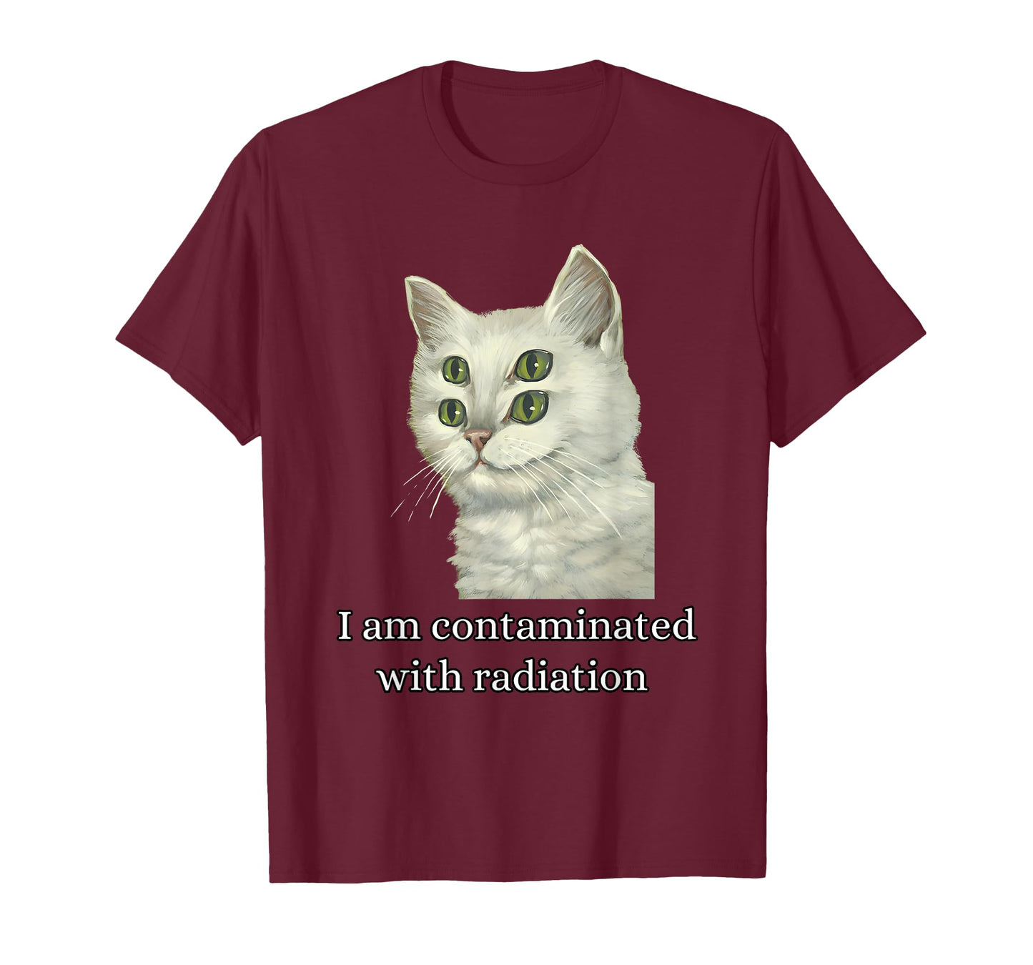 I Am Contaminated With Radiation Funny Ironic Cat Meme Men Women T-Shirt