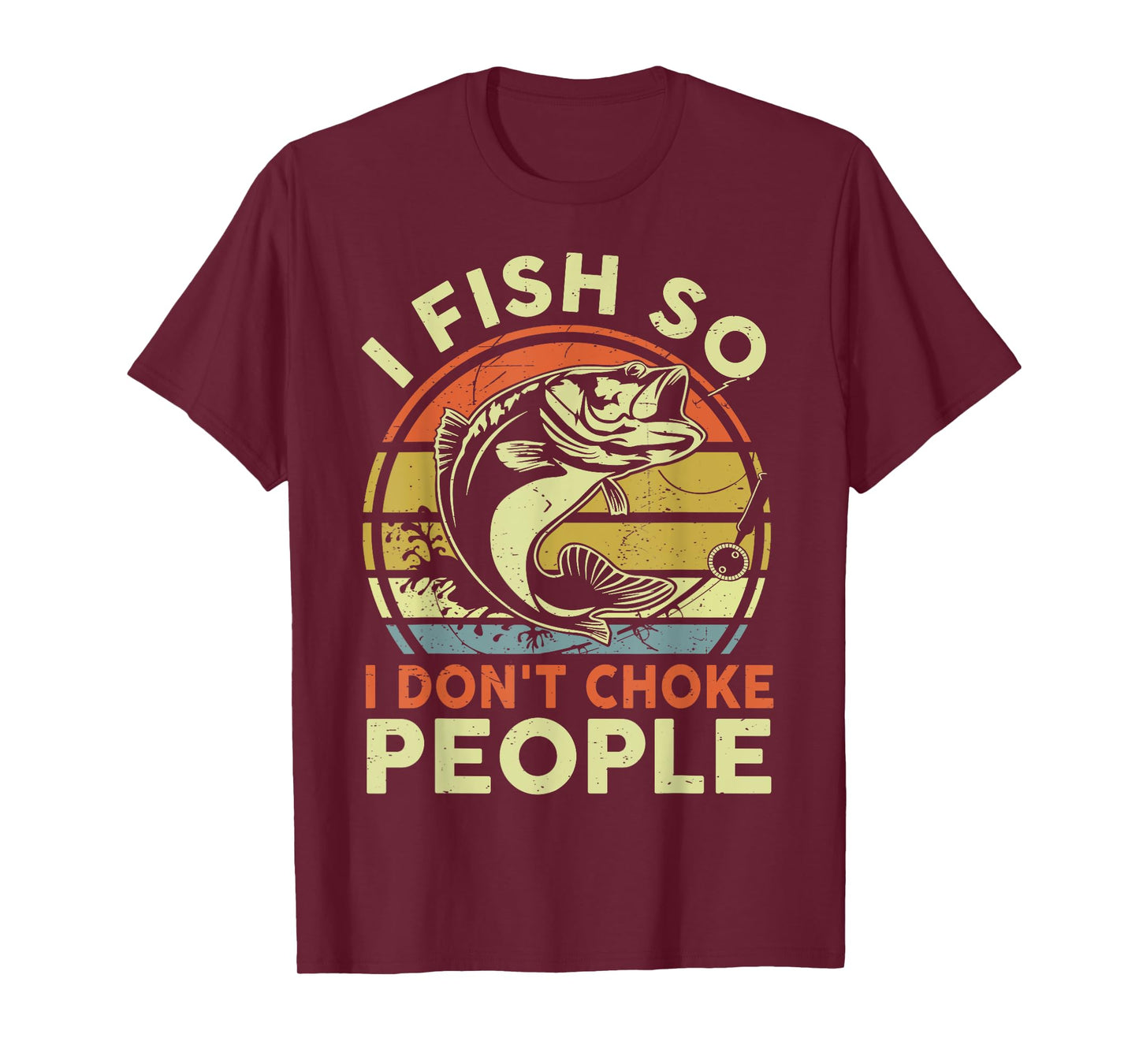 Funny I Fish Dont Choke People Adult Humor Bass Dad Fishing T-Shirt