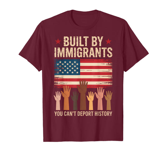 Built By Immigrants You Can't Deport History American Flag T-Shirt