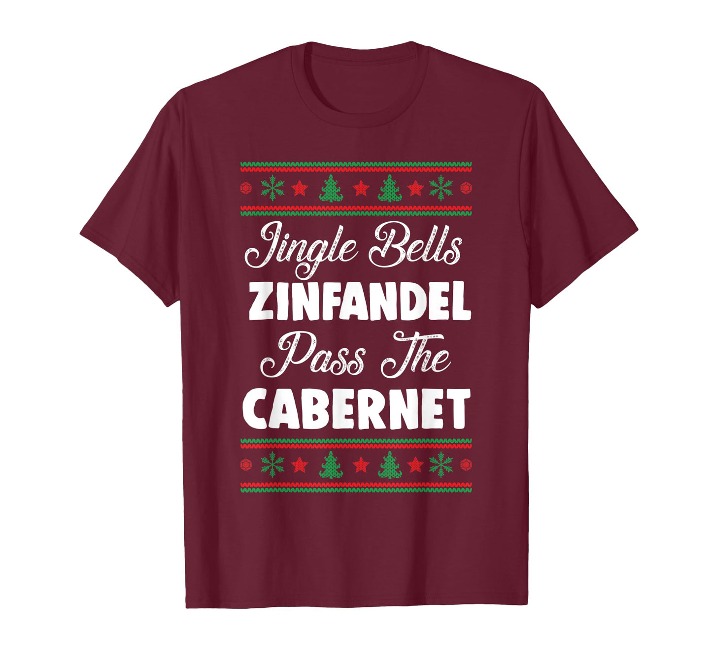 Jingle Bells Zinfandel Pass The Cabernet Ugly Christmas Wine T-Shirt