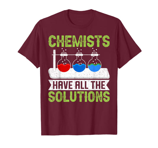 Chemists Have All The Solutions Chemistry Lab T-Shirt