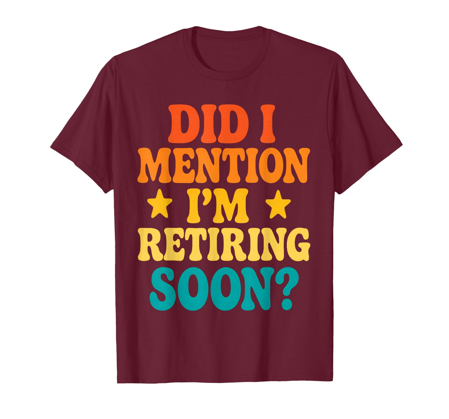 Did I Mention I'm Retiring Soon Fun Retirement Vintage Retro T-Shirt