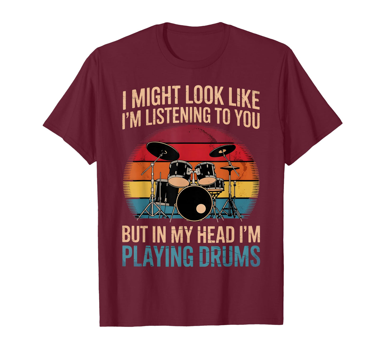 Drummer I Might Look Like Im Listening To You Drums Drumming T-Shirt