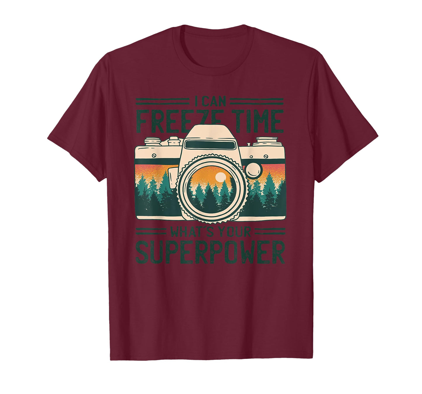 I Can Freeze Time What’s Your Superpower Nature Photographer T-Shirt