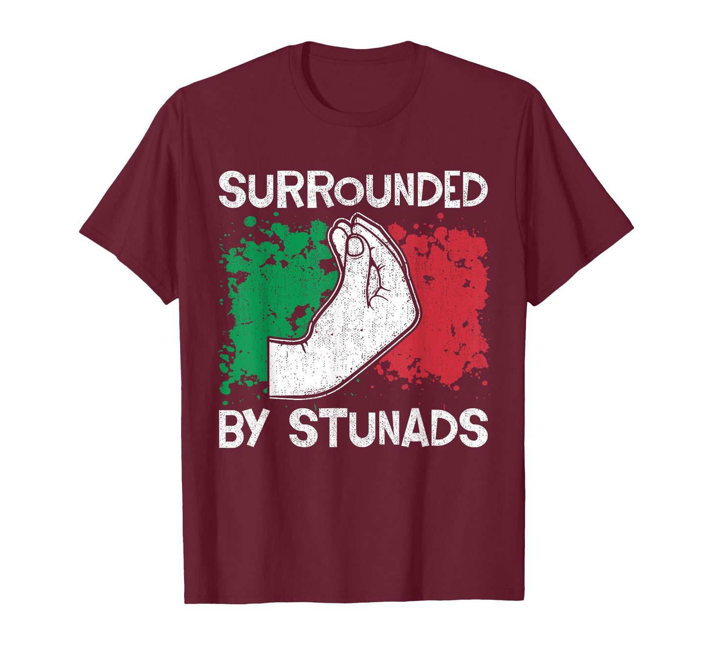 Surrounded by Stunads - Funny Italian Gifts for Men Women T-Shirt