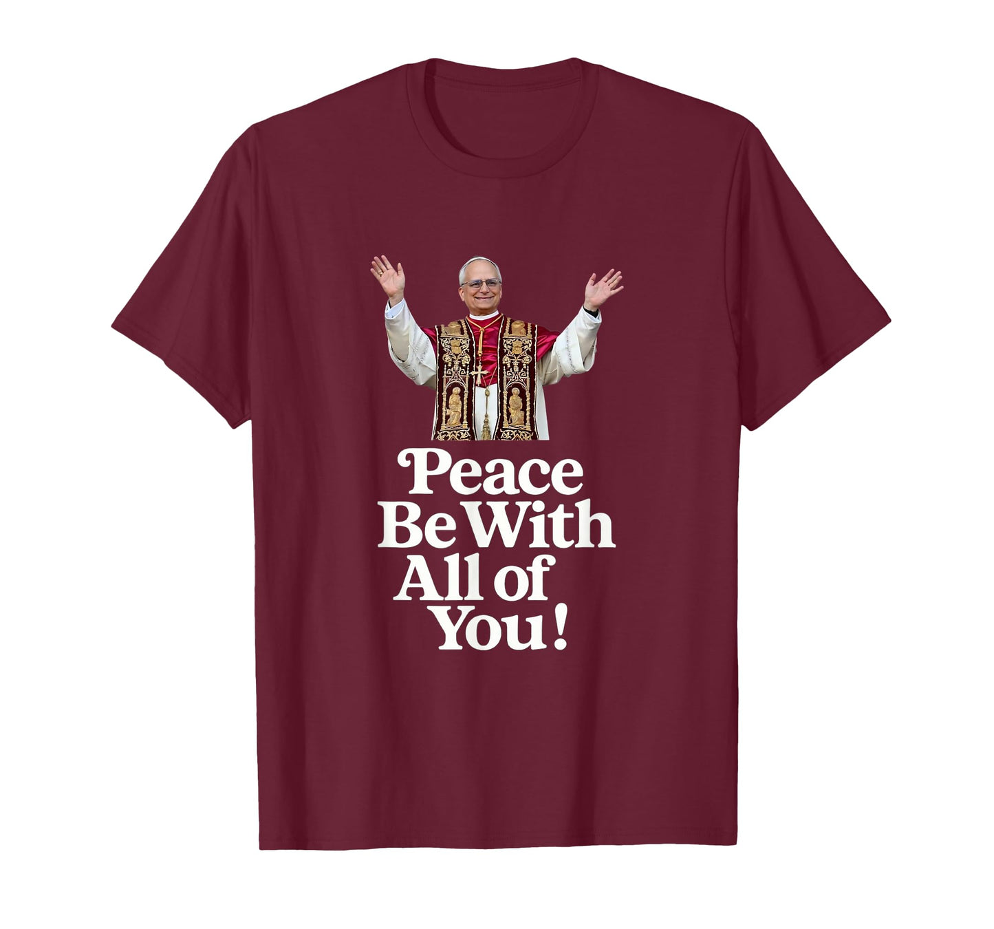 Pope Leo XIV - Peace Be with All of You Spiritual Blessing T-Shirt