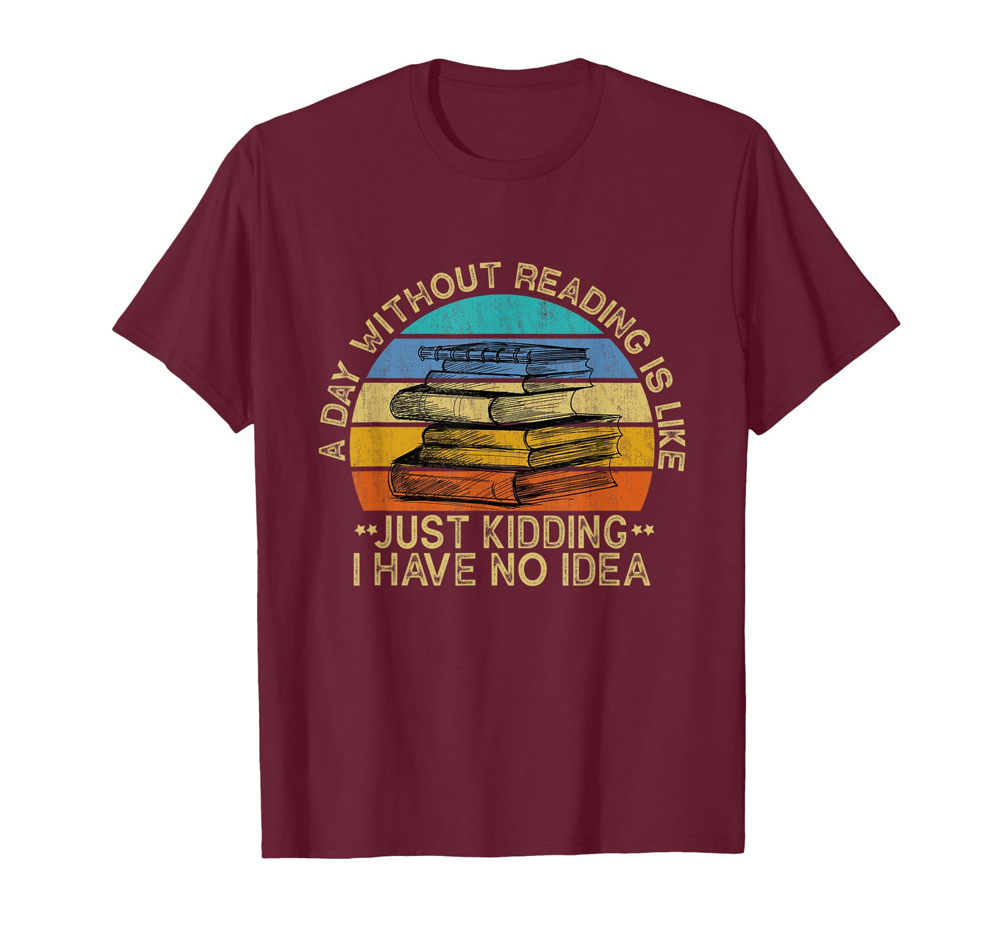 A Day Without Reading Is Like Book Lover Book Nerd Librarian T-Shirt
