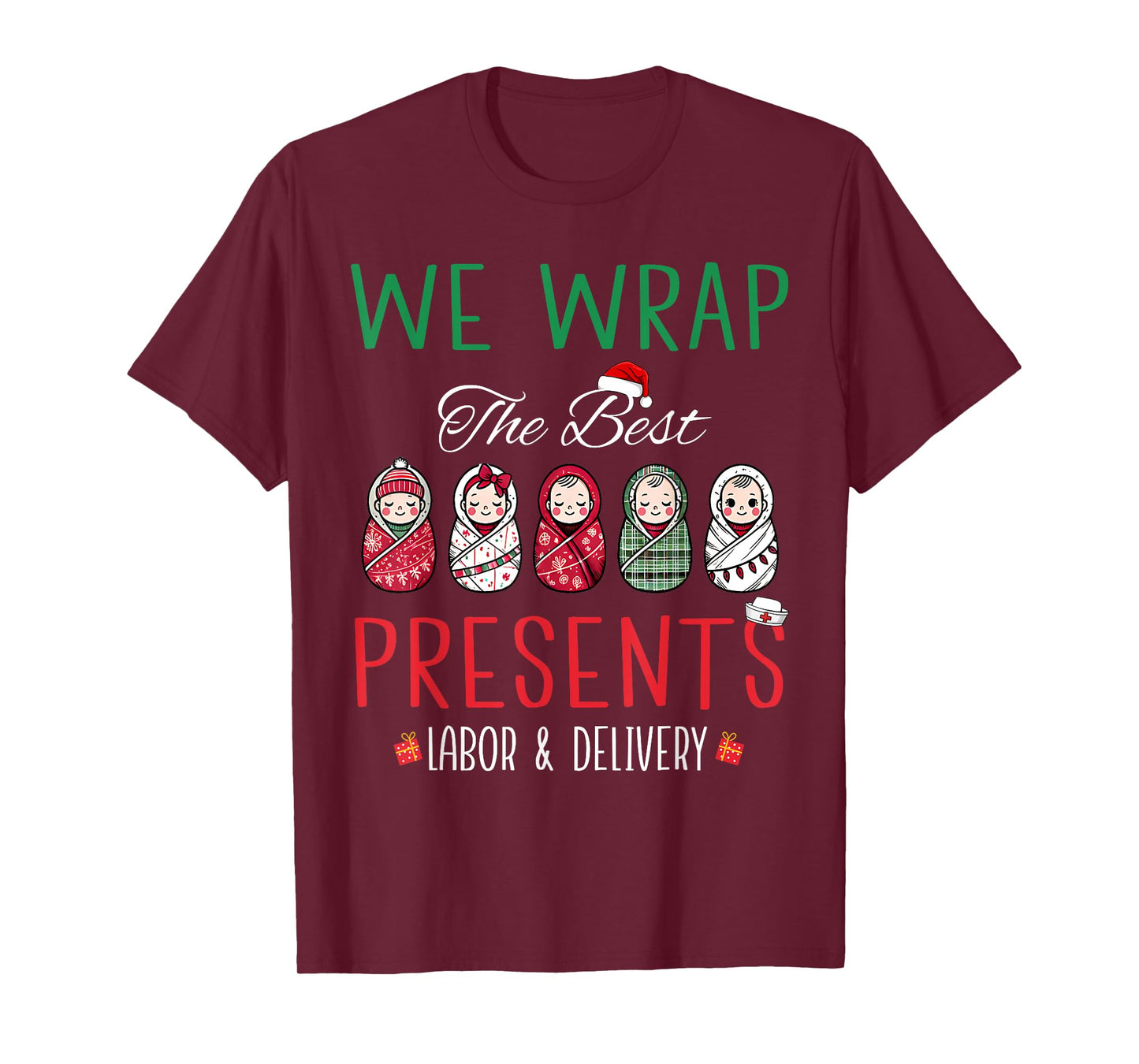 Christmas Labor & Delivery Nurse We Wrap The Best Presents T-Shirt