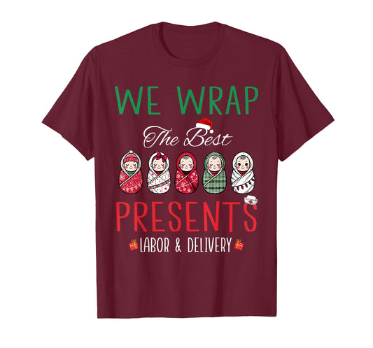 Christmas Labor & Delivery Nurse We Wrap The Best Presents T-Shirt