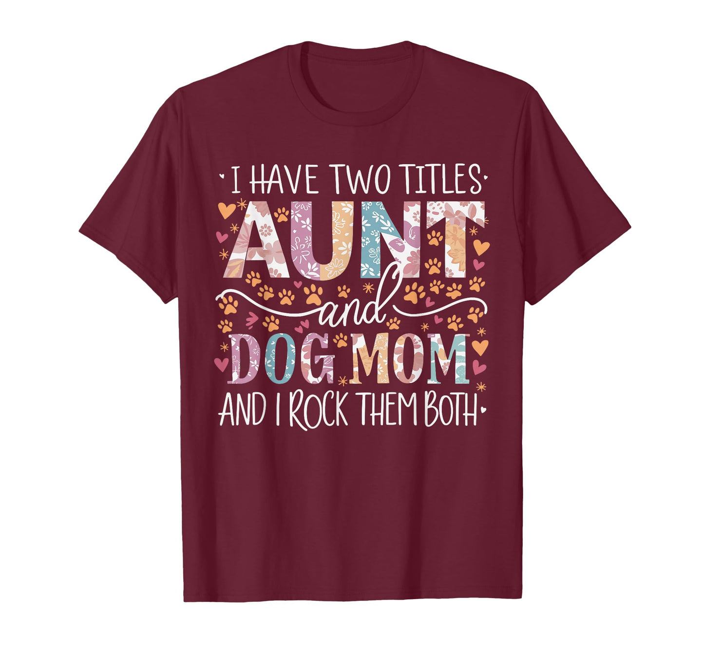 I Have Two Titles Aunt And Dog Mom T-Shirt