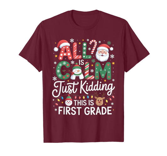 All is Calm Just Kidding This is First Grade Christmas T-Shirt