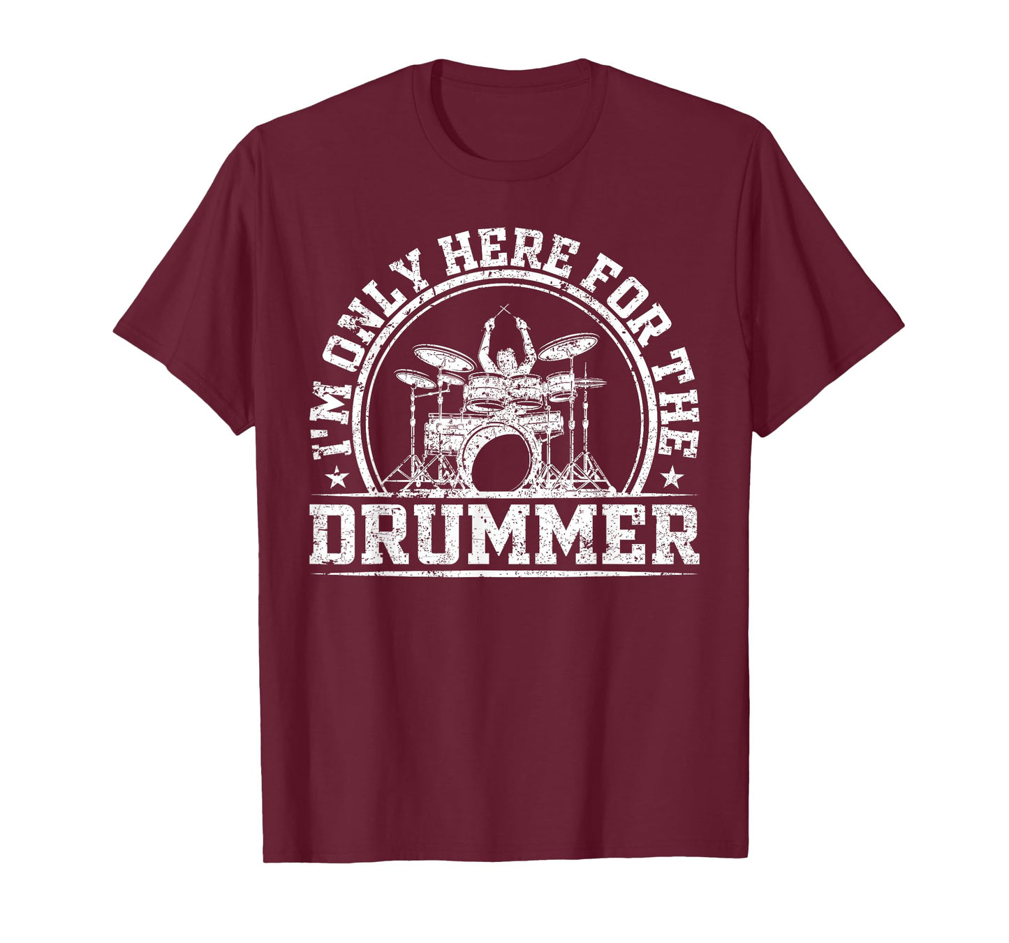 I'm Only Here for The Drummer T-Shirt