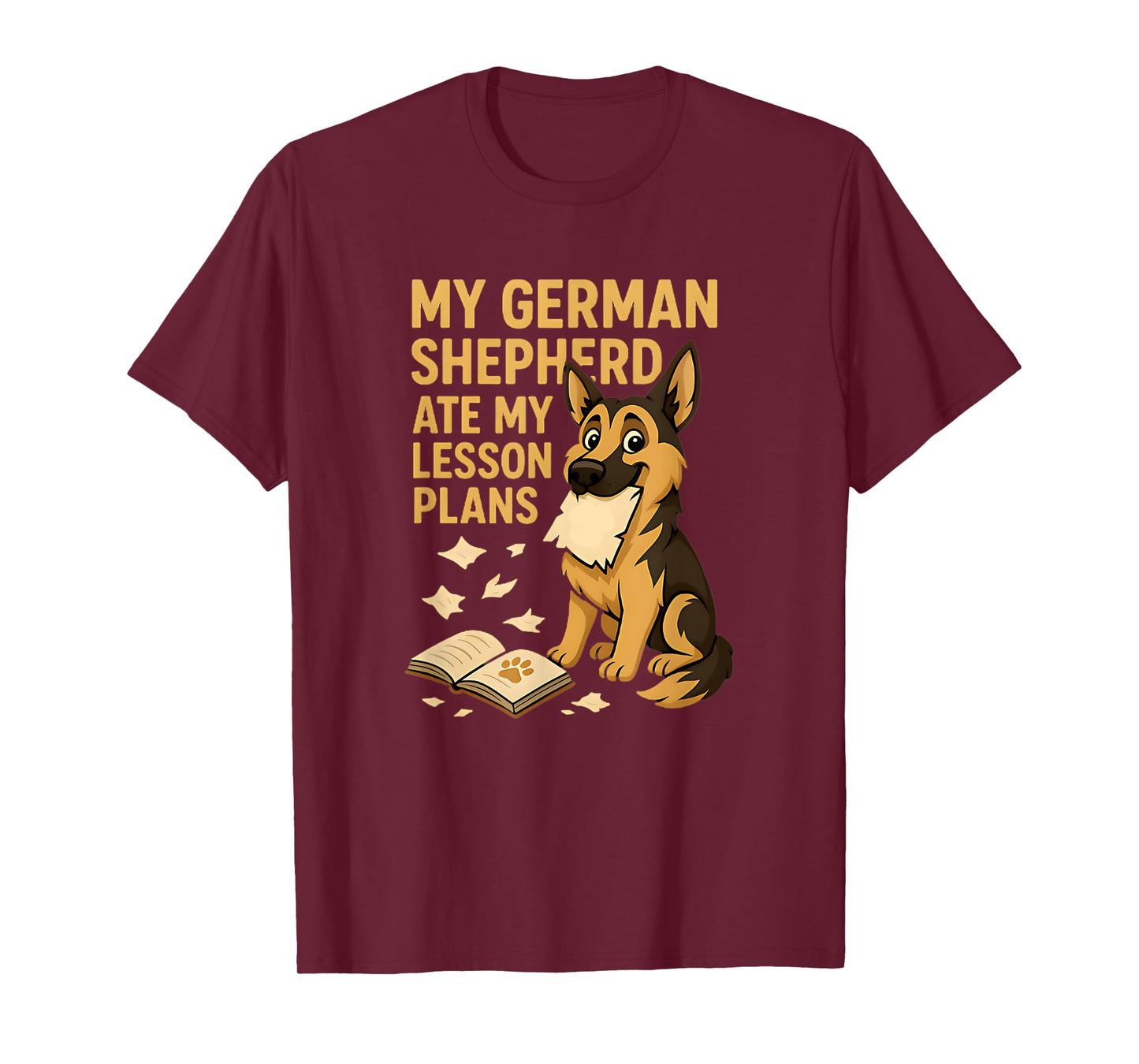 My German Shepherd Ate My Lesson Plans Teacher Dog Lovers T-Shirt