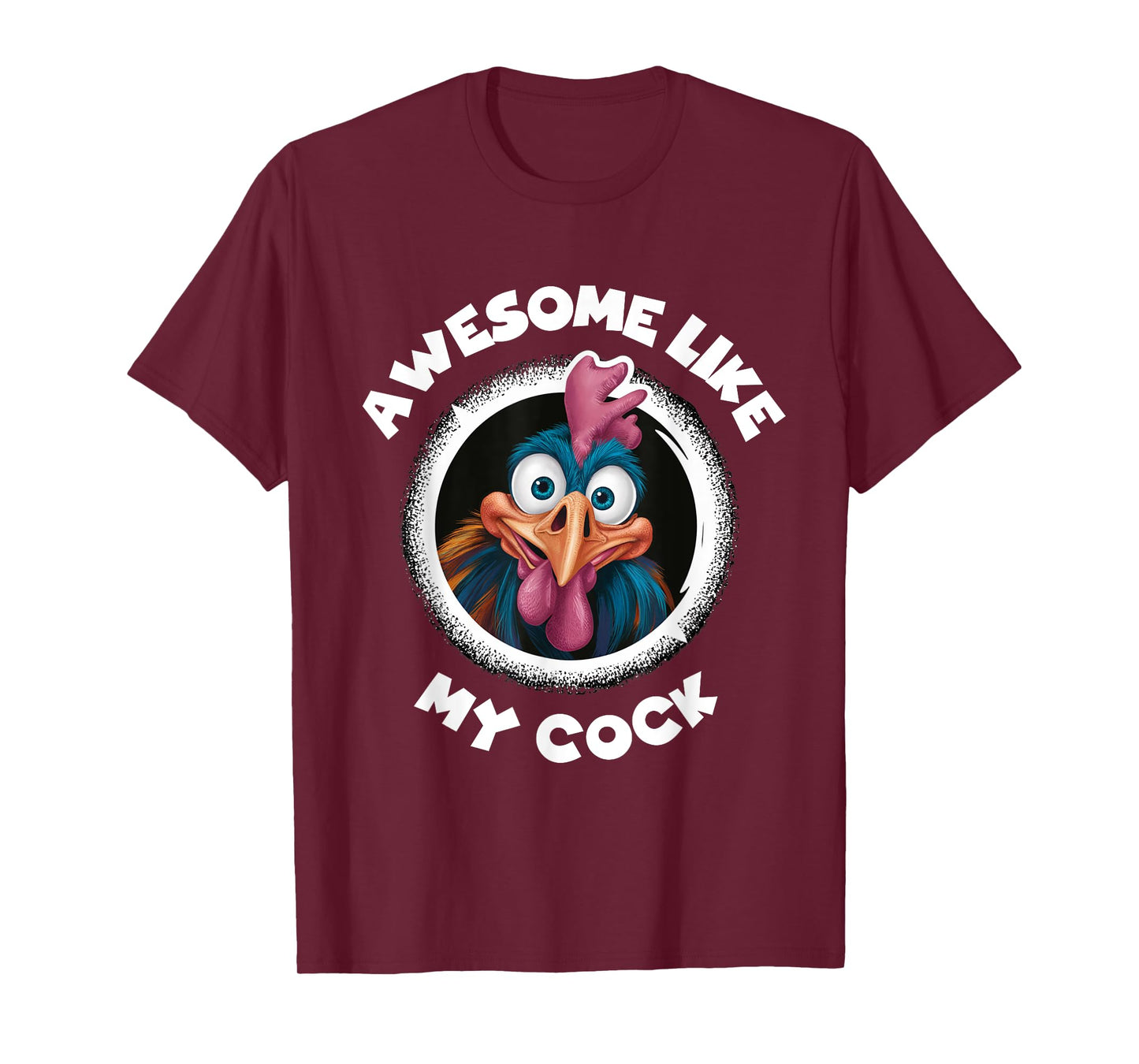 Awesome Like My Cock Chicken Sarcastic Humour Rooster Rude T-Shirt