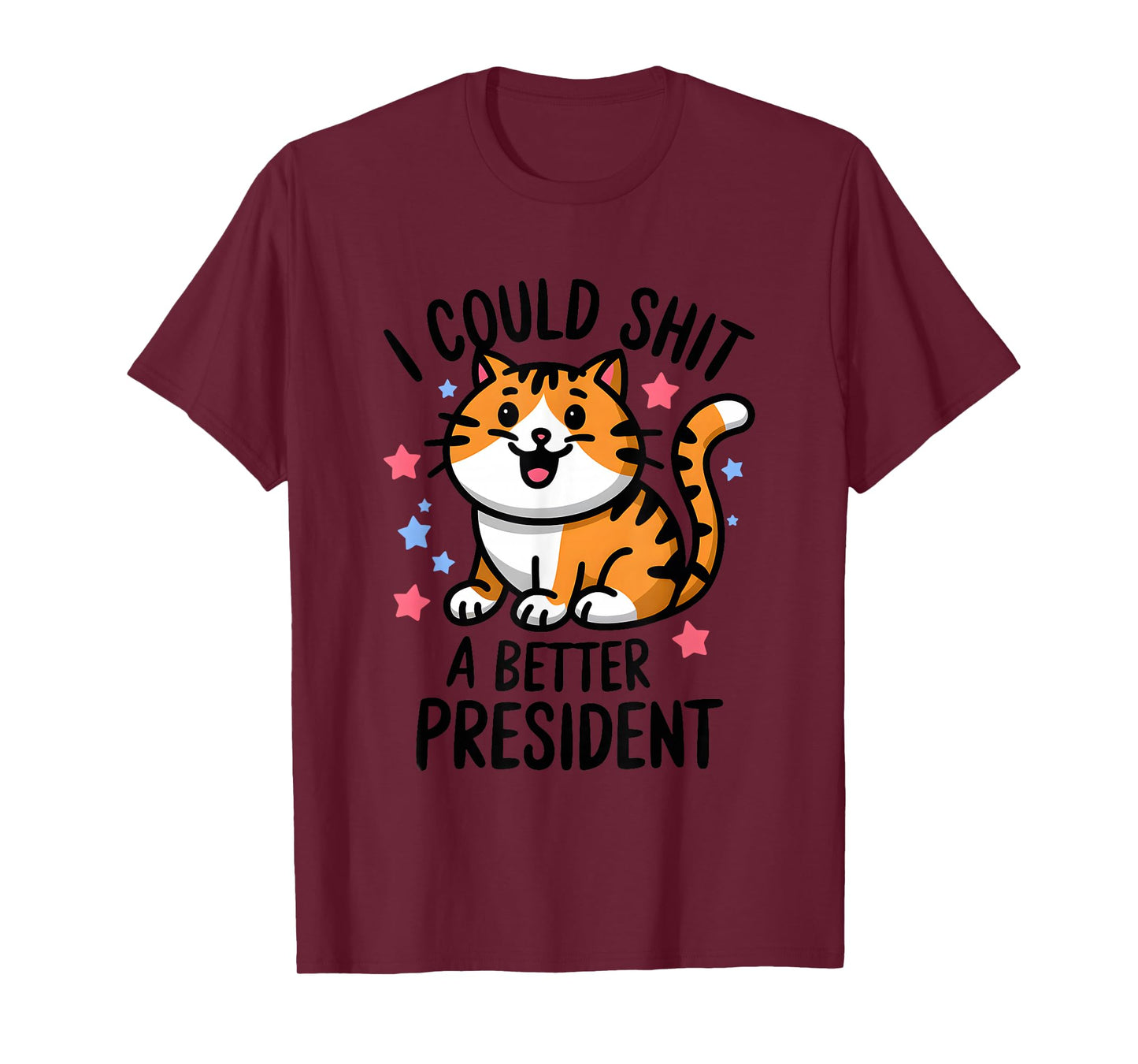 I Could Shit A Better President Funny Anti Trump Cats Lovers T-Shirt