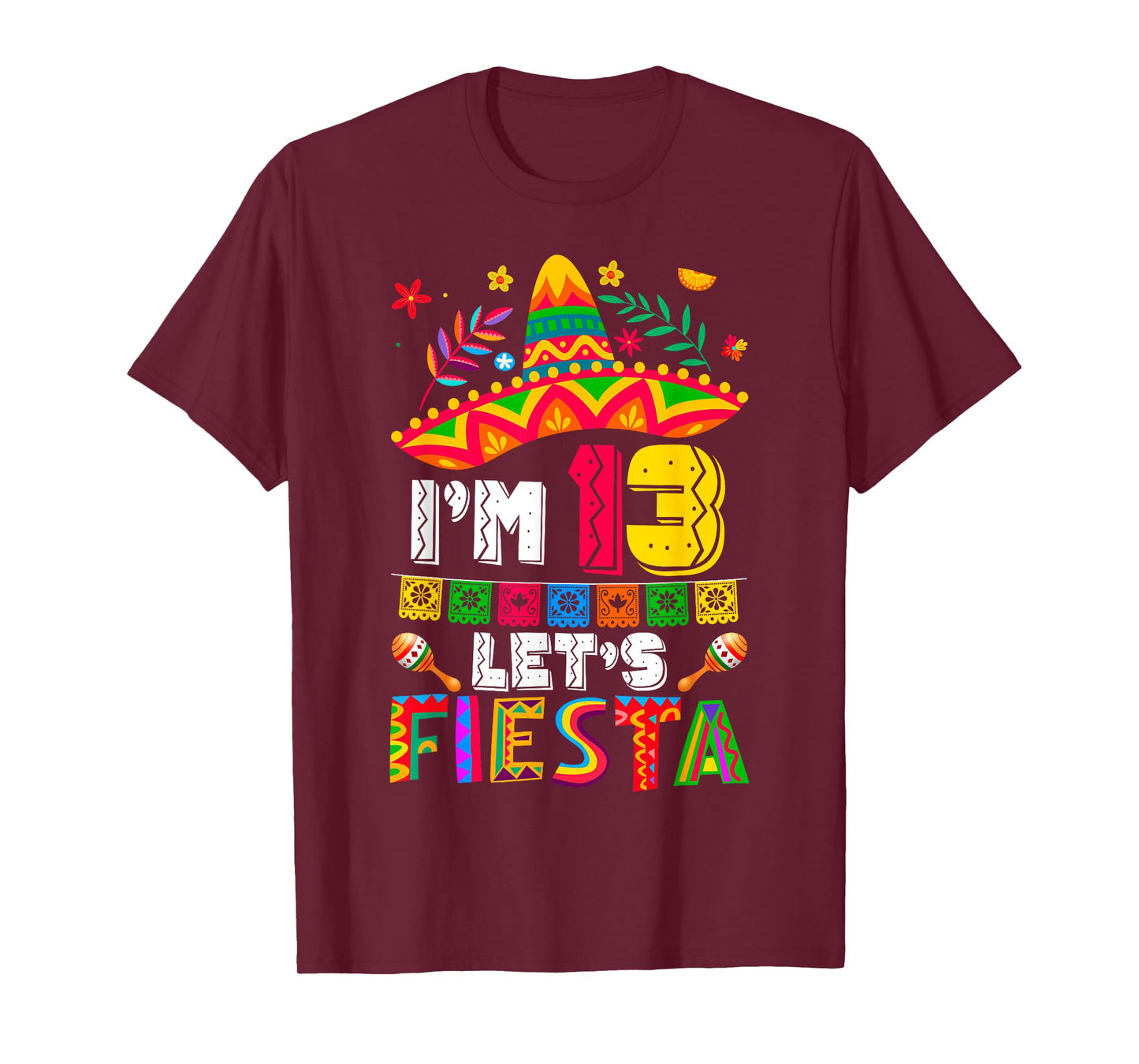 I'm 13 Years Old Let's Fiesta 13th Birthday Mexico 5 de Mayo T-Shirt