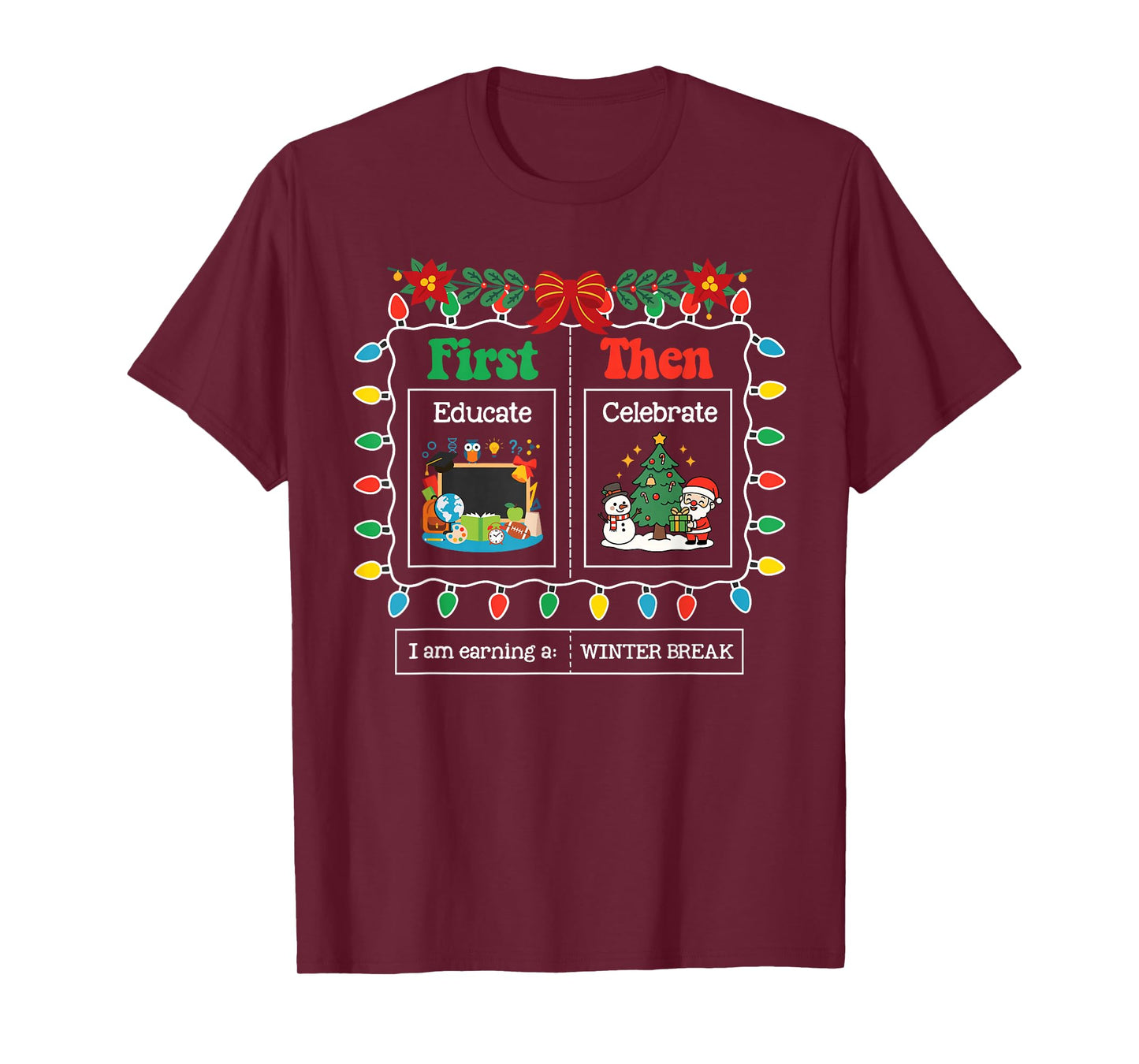 First Educate Then Celebrate Winter Break Christmas Teacher T-Shirt