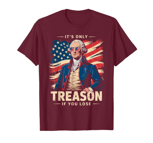 George Washington It's Only Treason If You Lose Funny T-Shirt