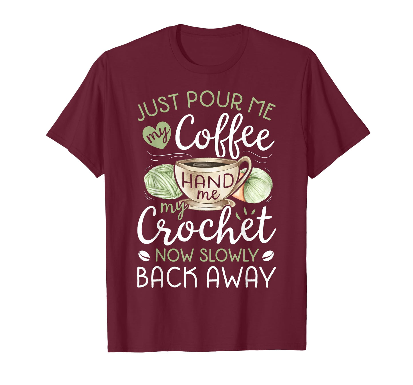 Just Pour Me My Coffee Hand Me My Crochet Funny Crocheting T-Shirt Small